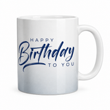 Happy Birthday To You Mug - Front View